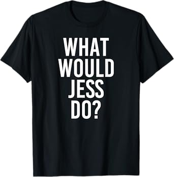 What Would JESS Do Funny Personalized Name Joke Men Gift T-Shirt
