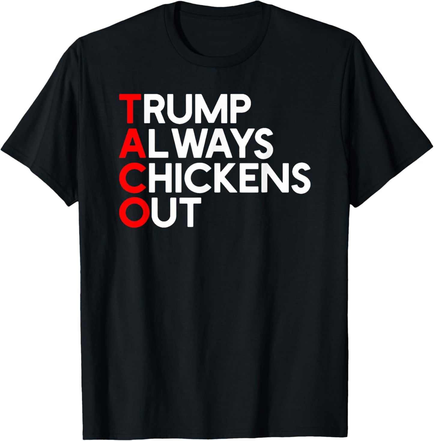 Trump Always Chickens Out Anti-Trump Taco T-Shirt