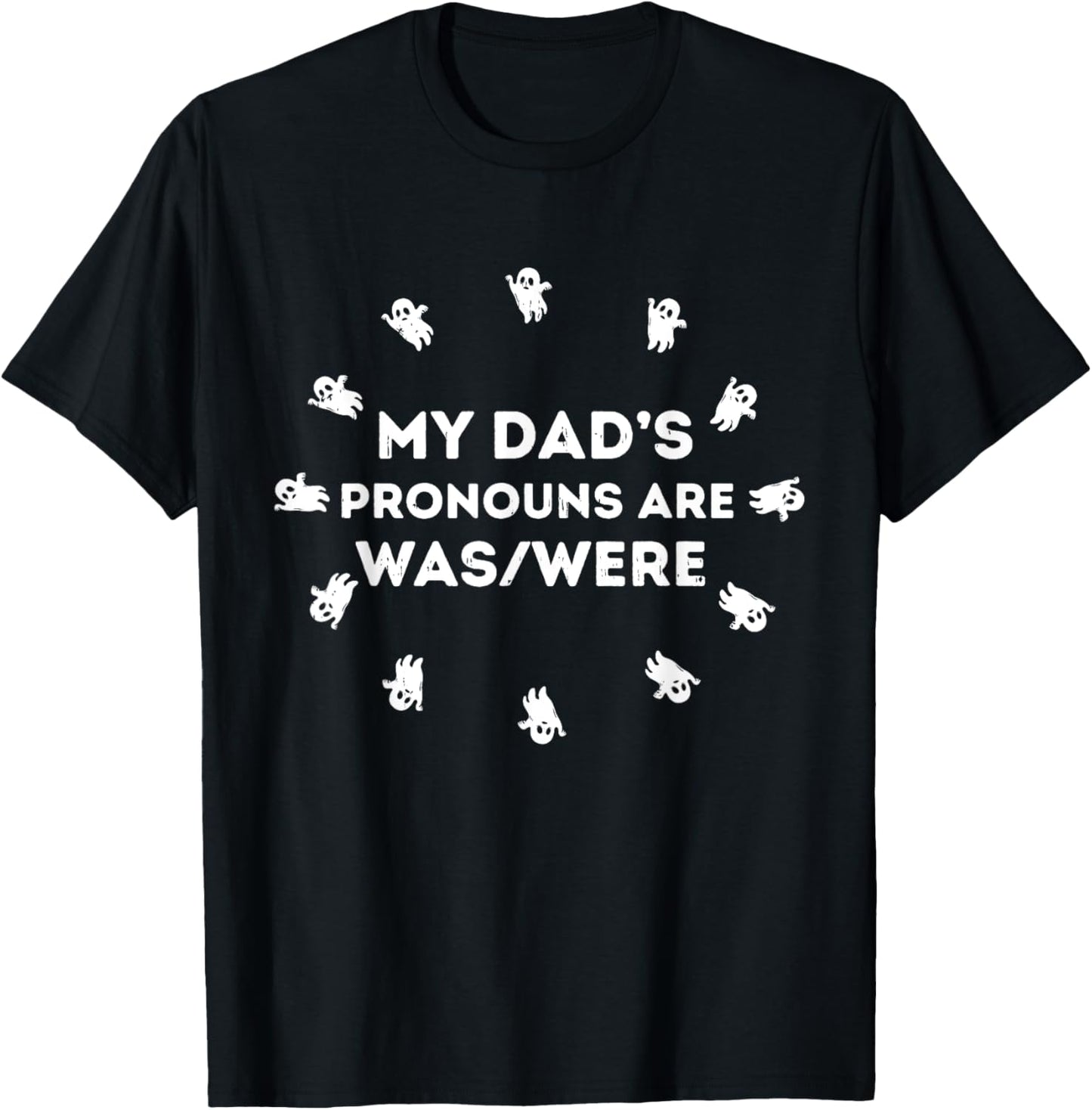 My dad’s pronouns are was/were funny father's day T-Shirt