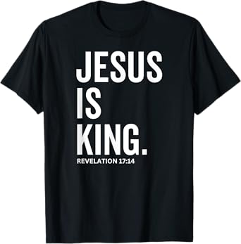 Jesus Is King Bible Religious Scripture Quote Christian T-Shirt