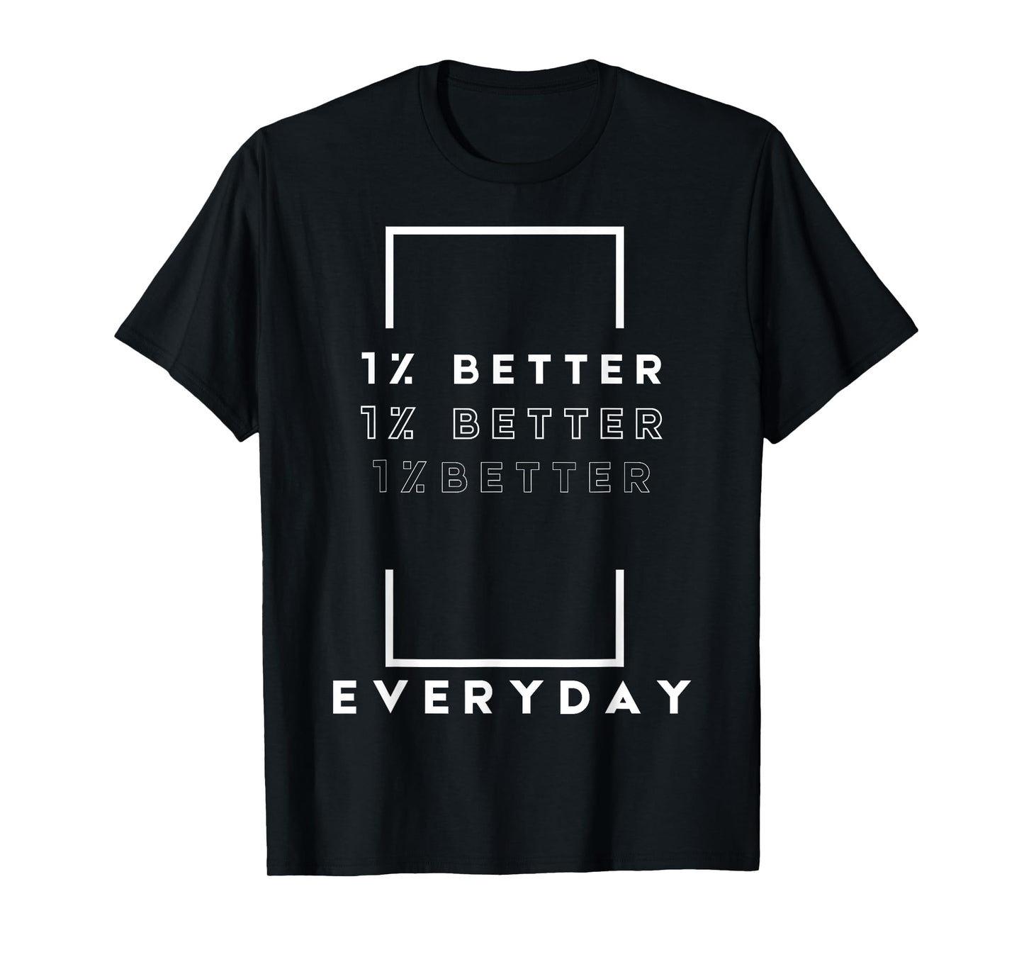 Motivation Quote Simple Design 1% Percent Better Everyday T-Shirt