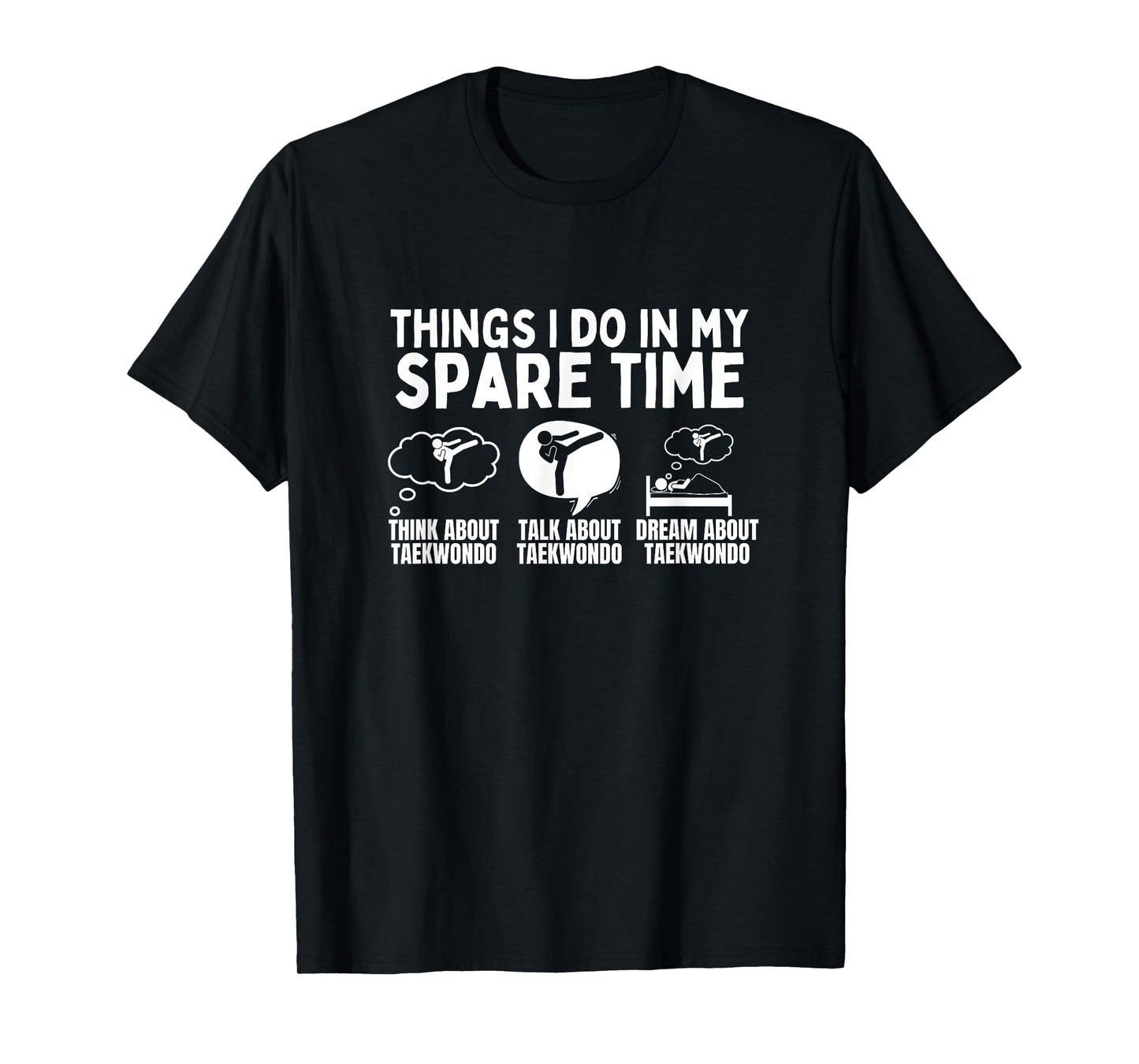 Taekwondo Things I Do In My Spare Time Funny Taekwondo T-Shirt