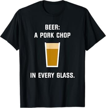 A Pork Chop of Beer Novelty T-Shirt T-Shirt