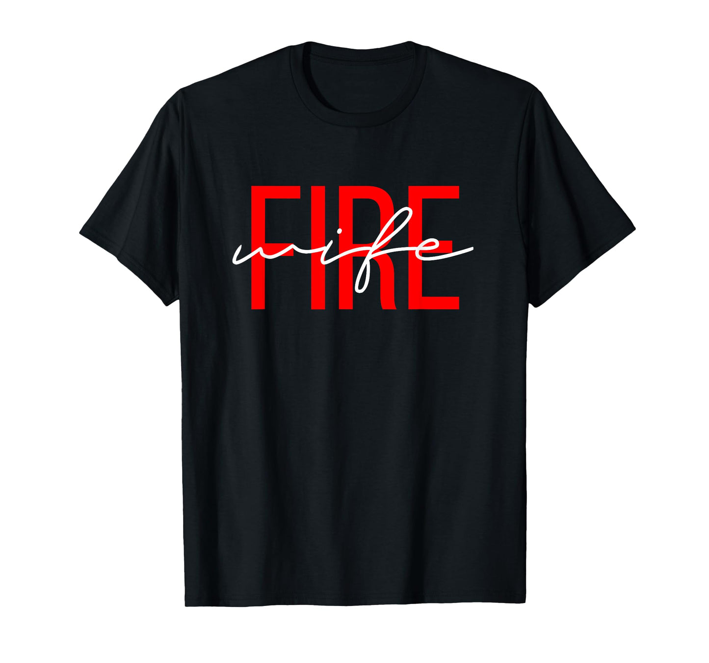 Firefighter Wife Fireman Life Fire babe T-Shirt