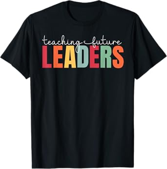 Teaching Future Leaders Teacher Back To School T-Shirt