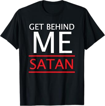 Get Behind Me Satan Short-Sleeve T-Shirt Rebuke The Devil T-Shirt