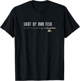 Funny Fishing Shirt, Shut Up & Fish Father's Day Gift T-Shirt
