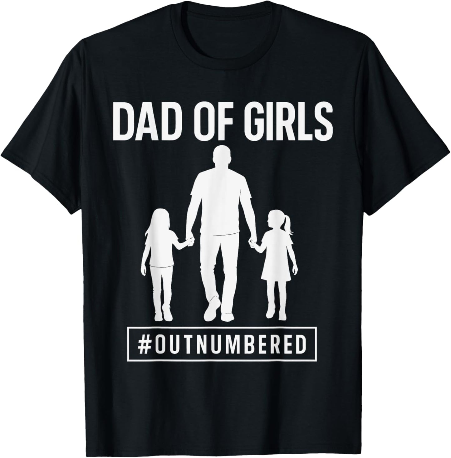 Dad of girls outnumbered Hashtag Funny Girl Dad Memes T-Shirt