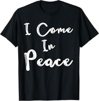 Womens Shirt I Come in Peace I'm Peace Funny Matching Couple T-Shirt