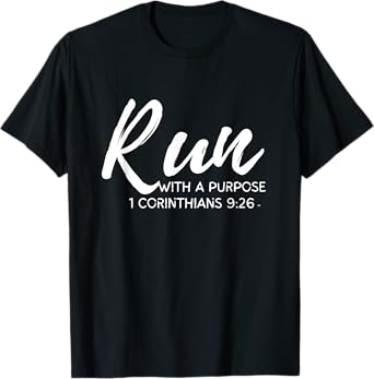 Christian Runner RUN WITH A PURPOSE Running Gear Gift Quote T-Shirt