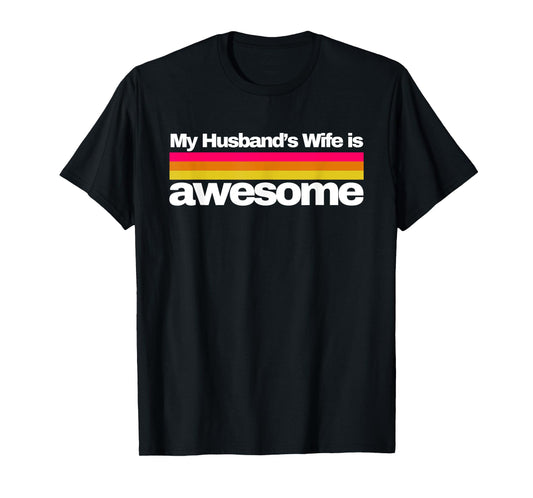 My Husbands Wife is Awesome. Funny Wife Life T-Shirt