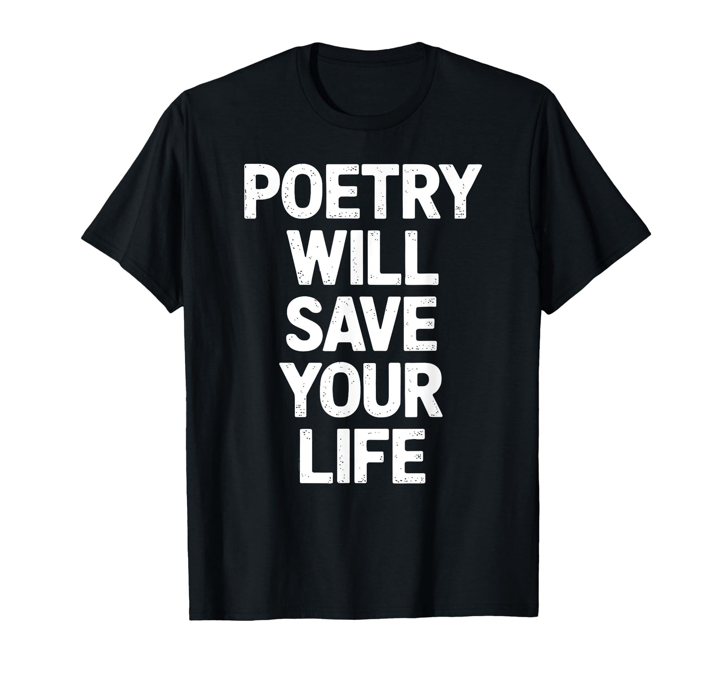 Poetry Will Save Your Life Poet Writer Spoken Word Author T-Shirt