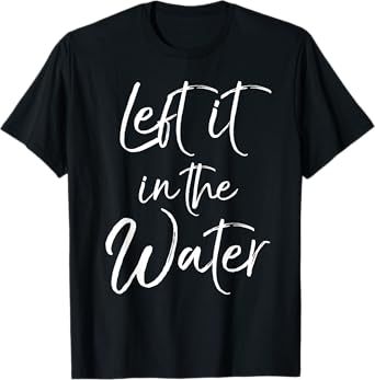 Left it in the Water Shirt Cute Christian Baptism Gift Shirt T-Shirt