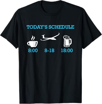 Glider Today's Schedule Coffee Gliding Beer Lovers T-Shirt