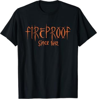 Fireproof Since 1692 Salem Witch Trials Funny Easy Halloween T-Shirt