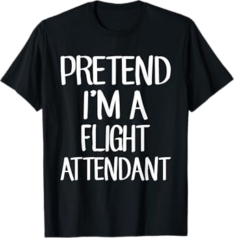 Pretend I'm A Flight Attendant Costume Family Lazy Halloween T-Shirt