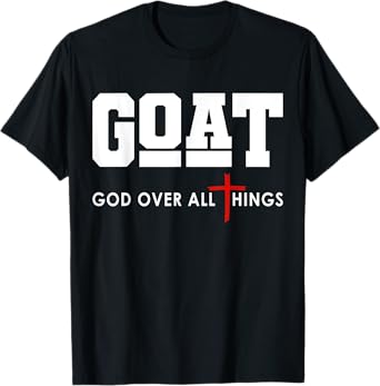 GOAT God Over All Things Christian Positivity Jesus T-Shirt
