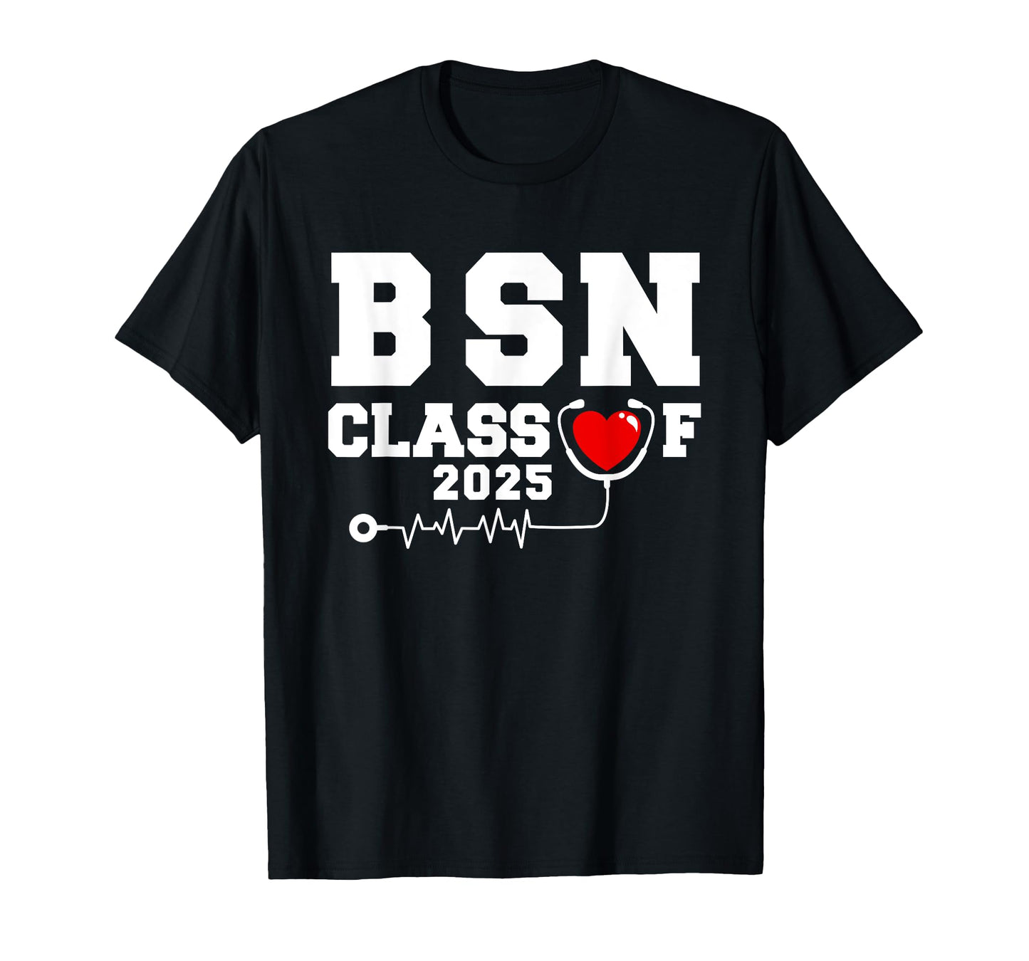 BSN Bachelor Of Nursing Graduation Class Of 2025 Grad T-Shirt