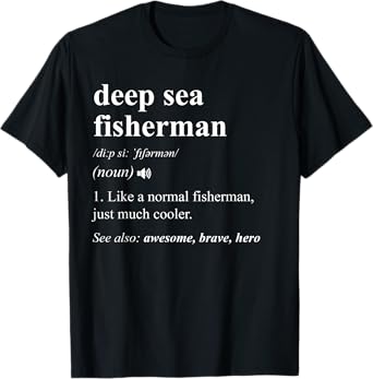 Deep Sea Fisherman Definition Funny Deep Sea Fishing T-Shirt
