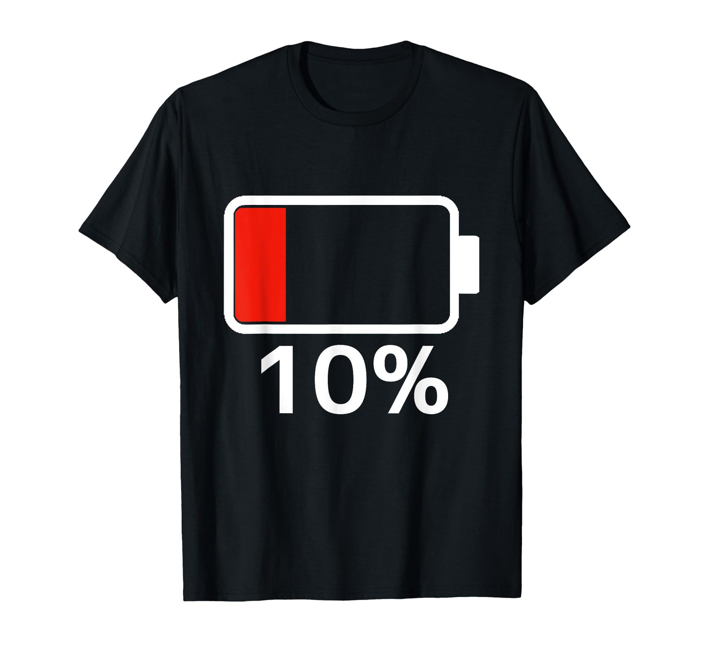 Battery 10% Charged Energy Battery low shirt dead T-Shirt