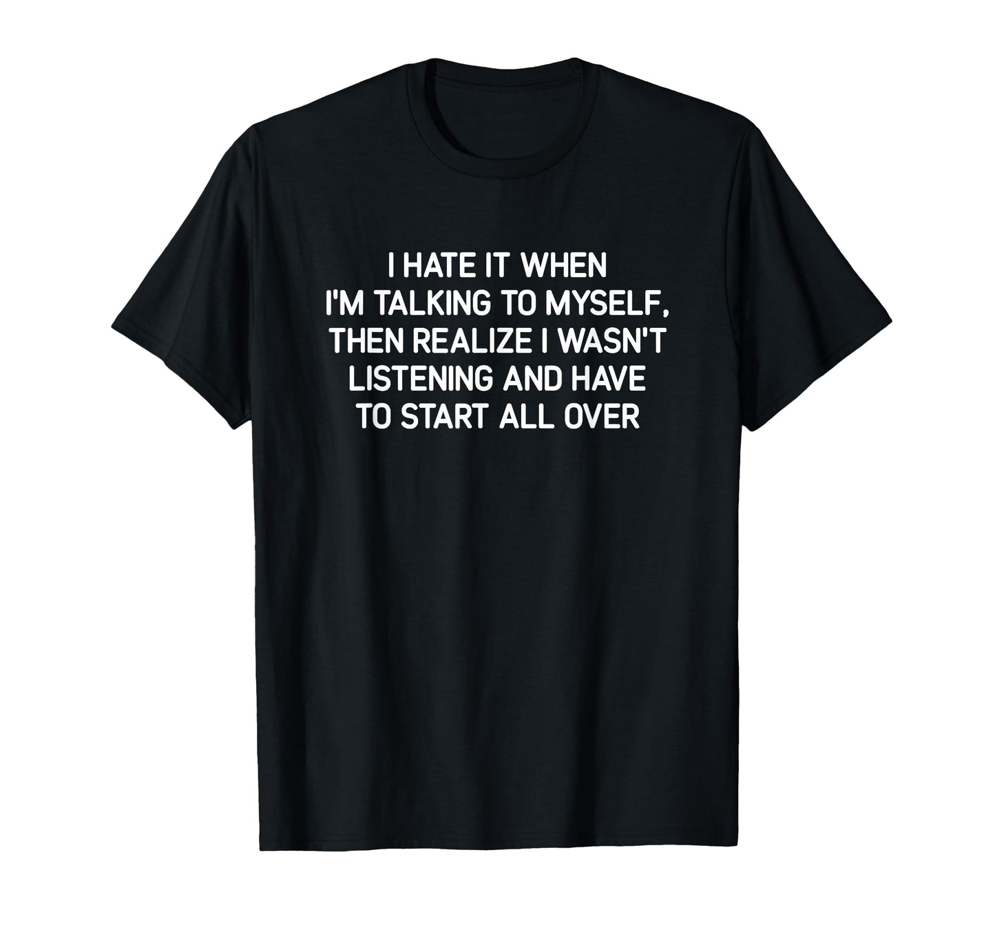 Hate It When I'm Talking To Myself, Funny, Jokes, Sarcastic T-Shirt