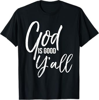 Cute Southern Christian Quote for Women God is Good Y'all T-Shirt
