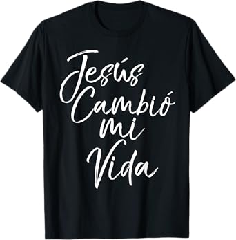 Jesus Cambio Mi Vida Shirt Jesus Changed My Life Espanol Tee T-Shirt
