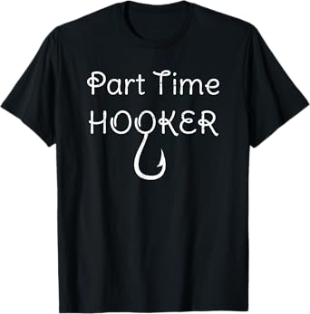 Part Time Hooker T-Shirt