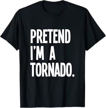 Pretend I'm A Tornado Funny Halloween Party Costume T-Shirt
