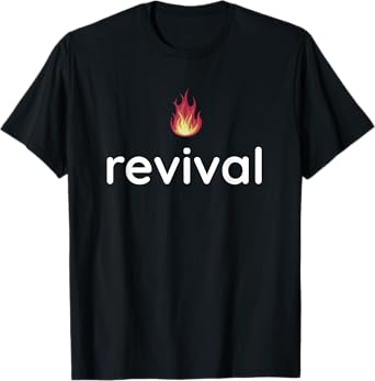 Revival Fire Jesus Christ Born Again Christian Church Bible T-Shirt