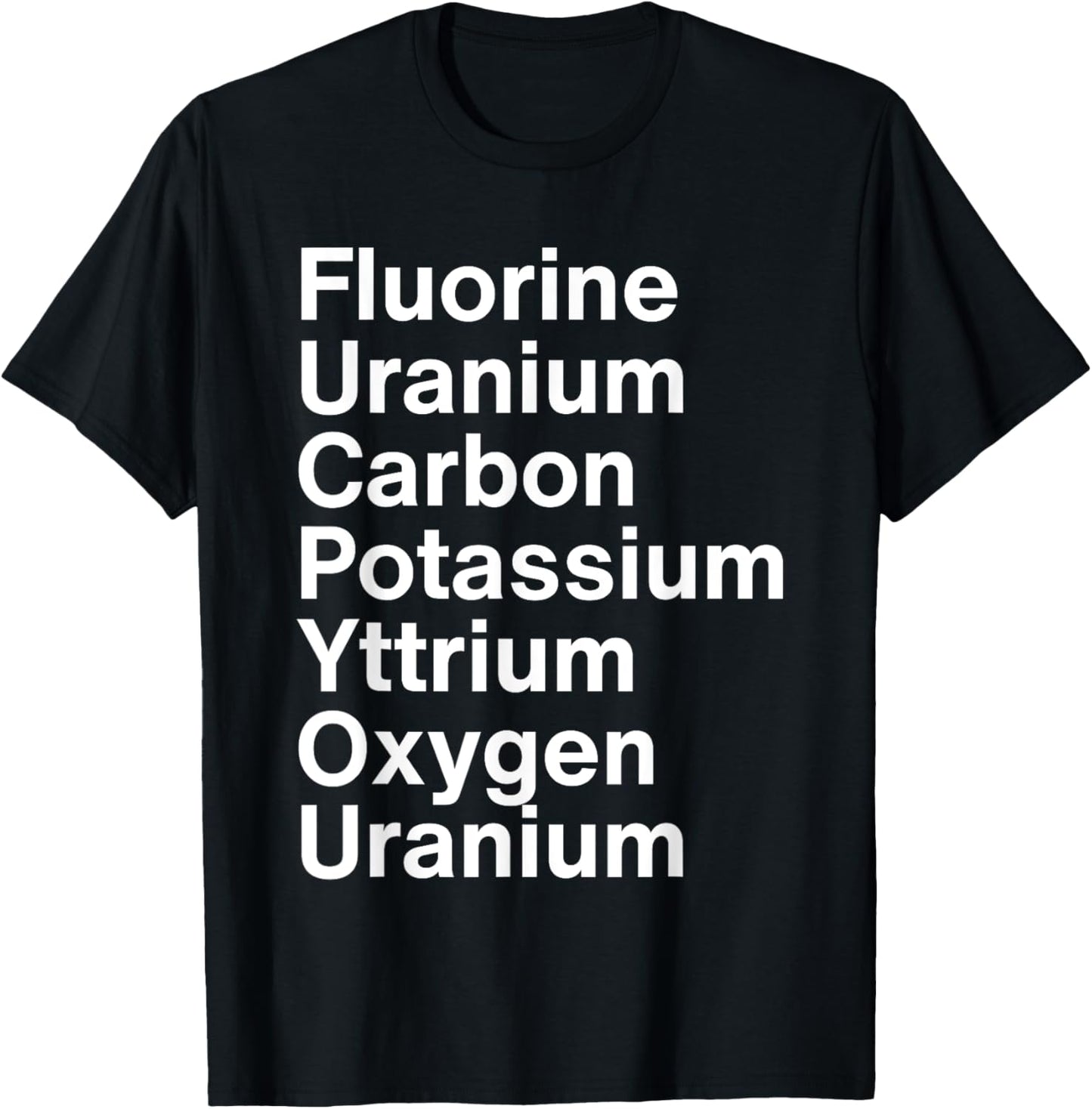 Fluorine Uranium Carbon Potassium Yttrium Oxygen Uranium T-Shirt