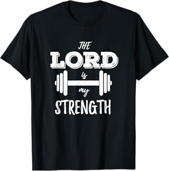Christian Workout Gym Lord Is My Strength T-Shirt