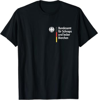 Bundesamt für Schnapps und lecker Bierchen T-Shirt