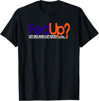 Fed Up T-shirt Funny Logo Humor Tee Spiritual Christian T-Shirt