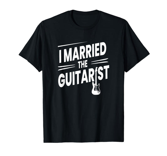 I Married the Guitarist - Guitarist T-Shirt
