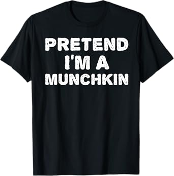 PRETEND I'M A MUNCHKIN Funny Halloween DIY Costume T-Shirt