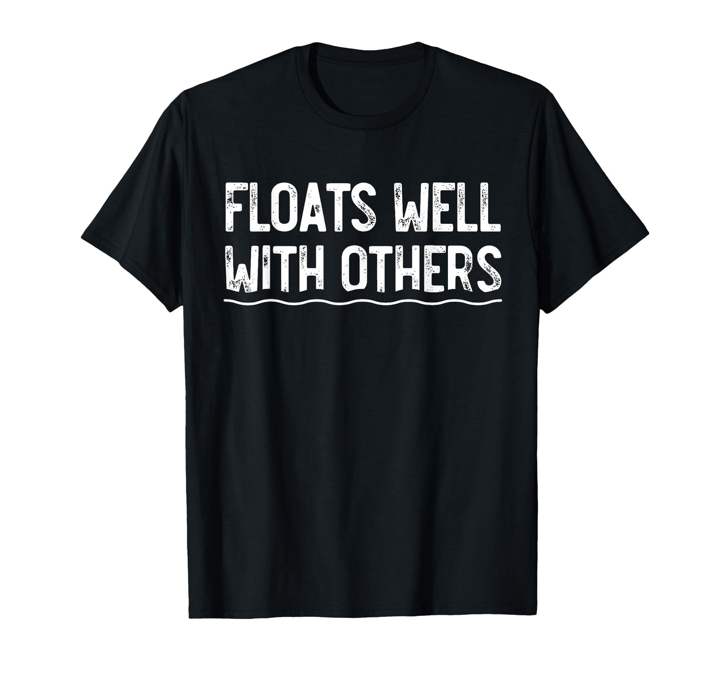 Floats Well With Others, Funny Summer Joke, Lazy Tubing Men Women Girls Kids T-Shirt