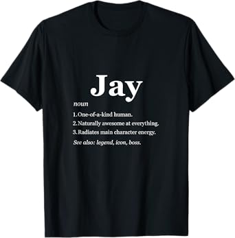 Jay Is A Legend Dictionary Definition Funny Saying T-Shirt