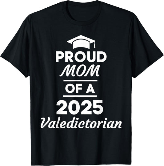 Proud Mom of A 2025 Valedictorian Graduate Senior Class Grad T-Shirt
