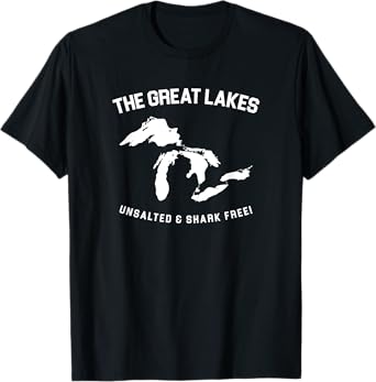The Great Lakes Unsalted and Shark Free Funny Gift tee T-Shirt