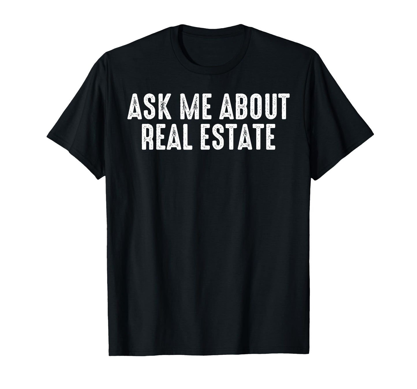 Ask Me About Real Estate Realtor Real Estate Agent Investor T-Shirt