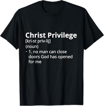 Christ Privilege Definition Description T-Shirt