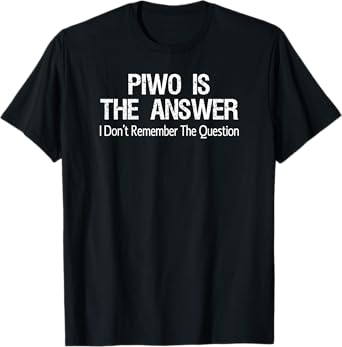 Piwo Is The Answer Funny Polish Beer Drinking T-Shirt