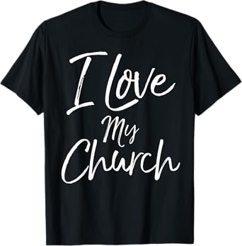 Christian Church Quote Body of Christ Gift I Love My Church T-Shirt