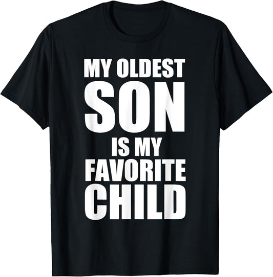 My Oldest Son Is My Favorite Child T-Shirt