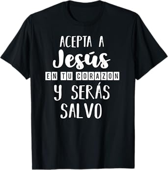 Acepta a Jesús en tu Corazon Mensaje Cristianos Dios Spanish T-Shirt