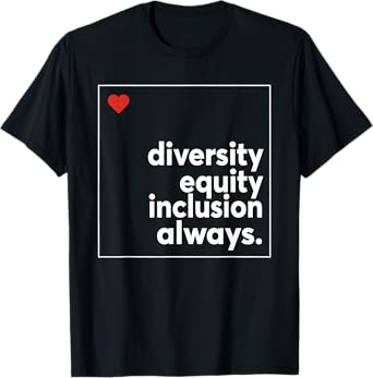 Diversity Equity Inclusion Always, Equality Diversity T-Shirt