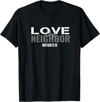Christian Bible Verse Scripture Women Men Love Thy Neighbor T-Shirt