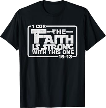 The Faith is strong with this one Christian Funny T Shirt T-Shirt