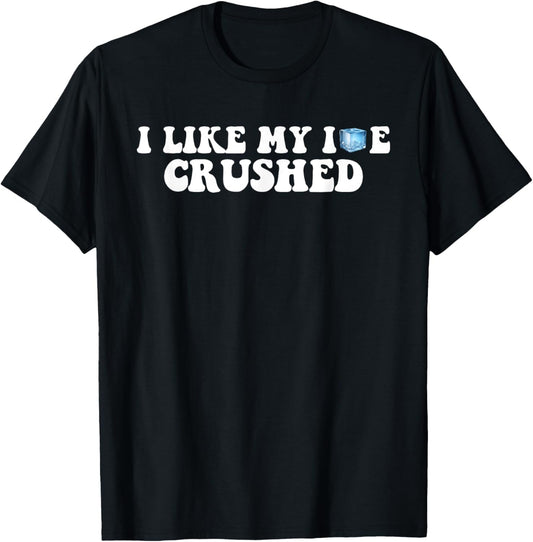 Vintage I Like My Ice Crushed T-Shirt